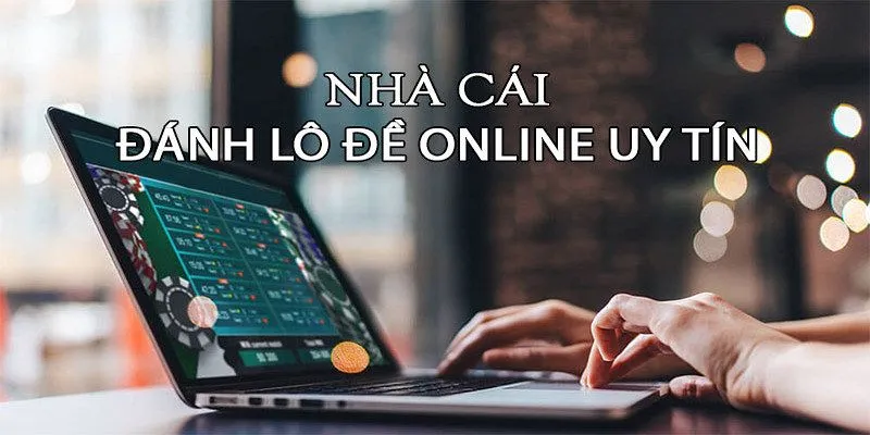 Tổng hợp các tiêu chí khi chọn nhà cái lô đề uy tín 